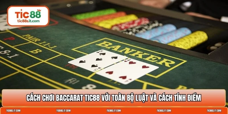 cách chơi Baccarat TIC88