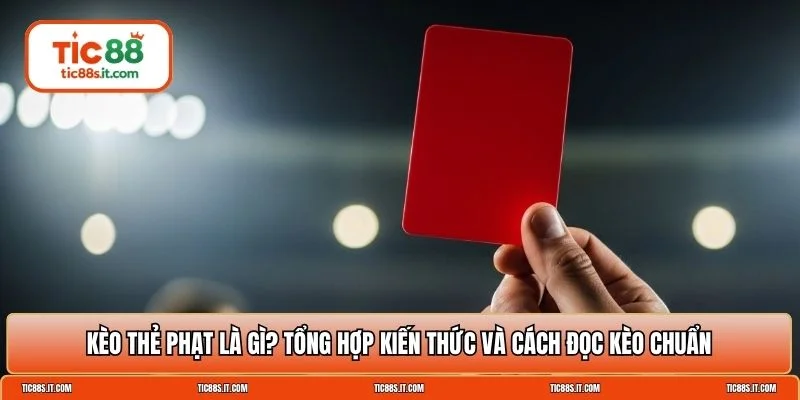 kèo thẻ phạt là gì